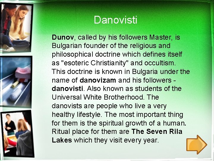 Danovisti Dunov, called by his followers Master, is Bulgarian founder of the religious and
