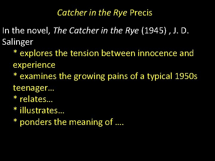 Catcher in the Rye Precis In the novel, The Catcher in the Rye (1945)