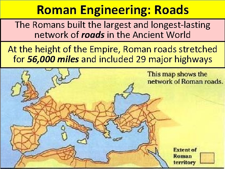 Roman Engineering: Roads The Romans built the largest and longest-lasting network of roads in
