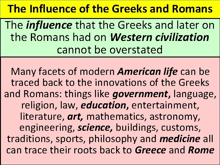 The Influence of the Greeks and Romans The influence that the Greeks and later