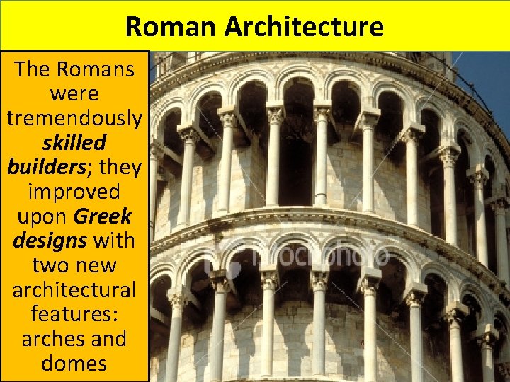 Roman Architecture The Romans were tremendously skilled builders; they improved upon Greek designs with