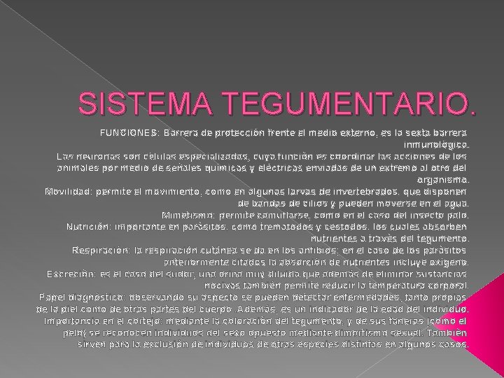 SISTEMA TEGUMENTARIO. FUNCIONES: Barrera de protección frente el medio externo, es la sexta barrera