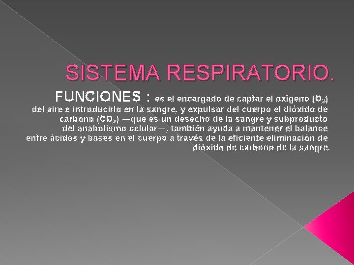 SISTEMA RESPIRATORIO. FUNCIONES : es el encargado de captar el oxígeno (O ) 2