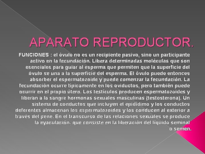 APARATO REPRODUCTOR. FUNCIONES : el óvulo no es un recipiente pasivo, sino un participante