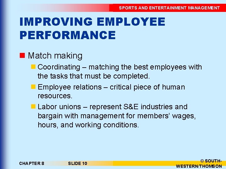 SPORTS AND ENTERTAINMENT MANAGEMENT IMPROVING EMPLOYEE PERFORMANCE n Match making n Coordinating – matching