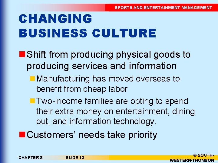 SPORTS AND ENTERTAINMENT MANAGEMENT CHANGING BUSINESS CULTURE n Shift from producing physical goods to