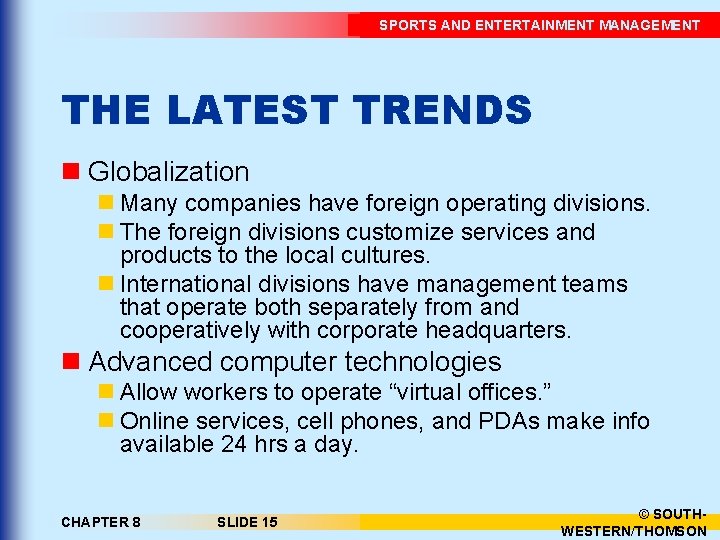 SPORTS AND ENTERTAINMENT MANAGEMENT THE LATEST TRENDS n Globalization n Many companies have foreign