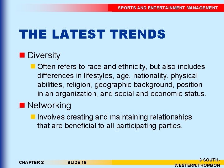 SPORTS AND ENTERTAINMENT MANAGEMENT THE LATEST TRENDS n Diversity n Often refers to race