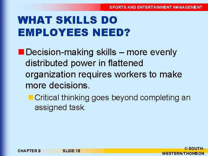 SPORTS AND ENTERTAINMENT MANAGEMENT WHAT SKILLS DO EMPLOYEES NEED? n Decision-making skills – more