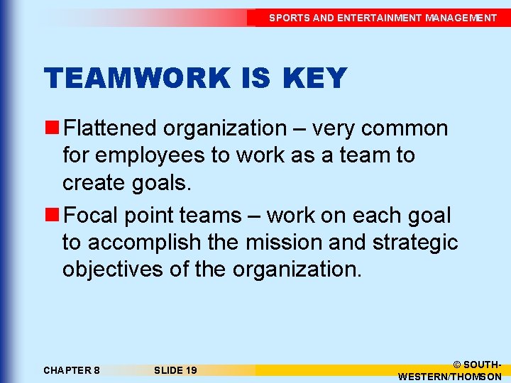 SPORTS AND ENTERTAINMENT MANAGEMENT TEAMWORK IS KEY n Flattened organization – very common for