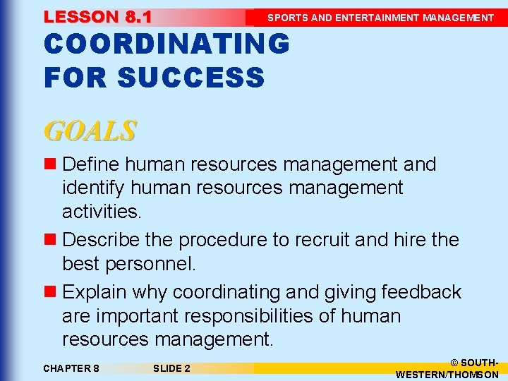 LESSON 8. 1 SPORTS AND ENTERTAINMENT MANAGEMENT COORDINATING FOR SUCCESS GOALS n Define human