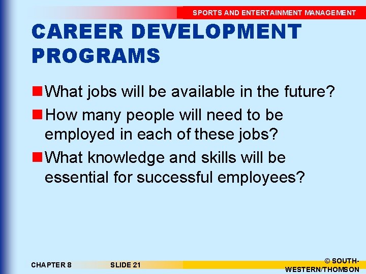SPORTS AND ENTERTAINMENT MANAGEMENT CAREER DEVELOPMENT PROGRAMS n What jobs will be available in