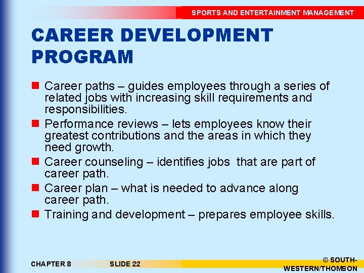 SPORTS AND ENTERTAINMENT MANAGEMENT CAREER DEVELOPMENT PROGRAM n Career paths – guides employees through