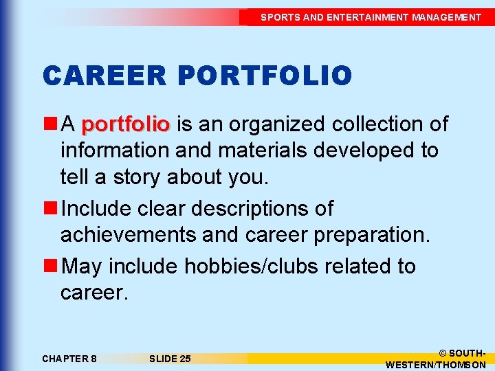 SPORTS AND ENTERTAINMENT MANAGEMENT CAREER PORTFOLIO n A portfolio is an organized collection of