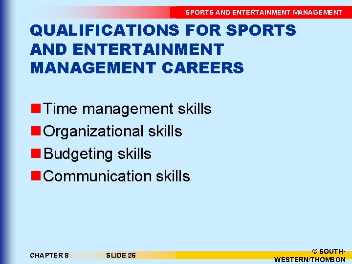 SPORTS AND ENTERTAINMENT MANAGEMENT QUALIFICATIONS FOR SPORTS AND ENTERTAINMENT MANAGEMENT CAREERS n Time management