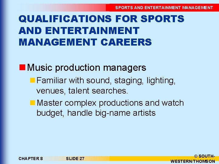 SPORTS AND ENTERTAINMENT MANAGEMENT QUALIFICATIONS FOR SPORTS AND ENTERTAINMENT MANAGEMENT CAREERS n Music production