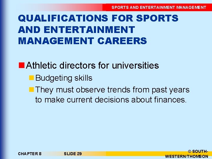 SPORTS AND ENTERTAINMENT MANAGEMENT QUALIFICATIONS FOR SPORTS AND ENTERTAINMENT MANAGEMENT CAREERS n Athletic directors