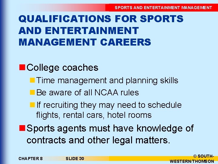 SPORTS AND ENTERTAINMENT MANAGEMENT QUALIFICATIONS FOR SPORTS AND ENTERTAINMENT MANAGEMENT CAREERS n College coaches