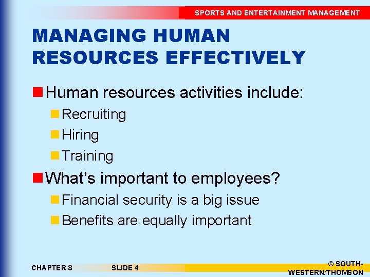 SPORTS AND ENTERTAINMENT MANAGEMENT MANAGING HUMAN RESOURCES EFFECTIVELY n Human resources activities include: n