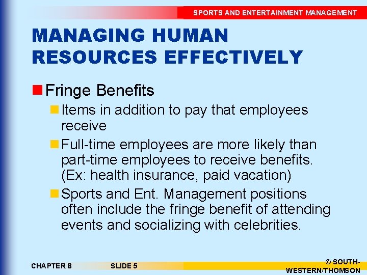 SPORTS AND ENTERTAINMENT MANAGEMENT MANAGING HUMAN RESOURCES EFFECTIVELY n Fringe Benefits n Items in