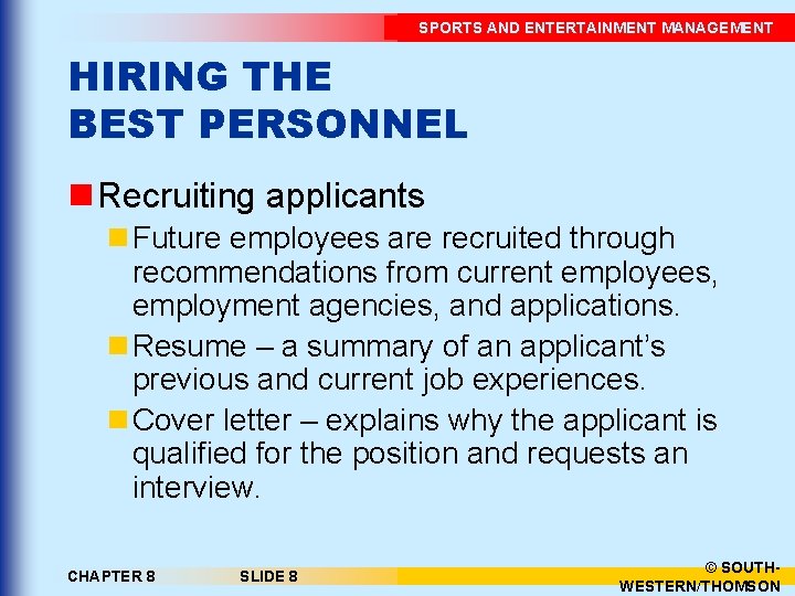 SPORTS AND ENTERTAINMENT MANAGEMENT HIRING THE BEST PERSONNEL n Recruiting applicants n Future employees