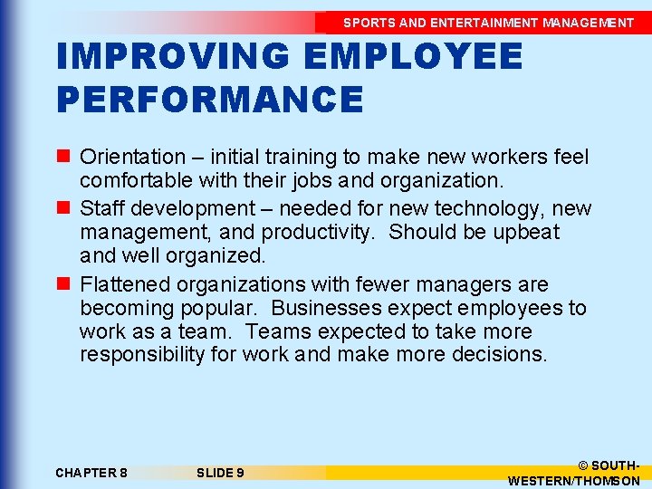 SPORTS AND ENTERTAINMENT MANAGEMENT IMPROVING EMPLOYEE PERFORMANCE n Orientation – initial training to make