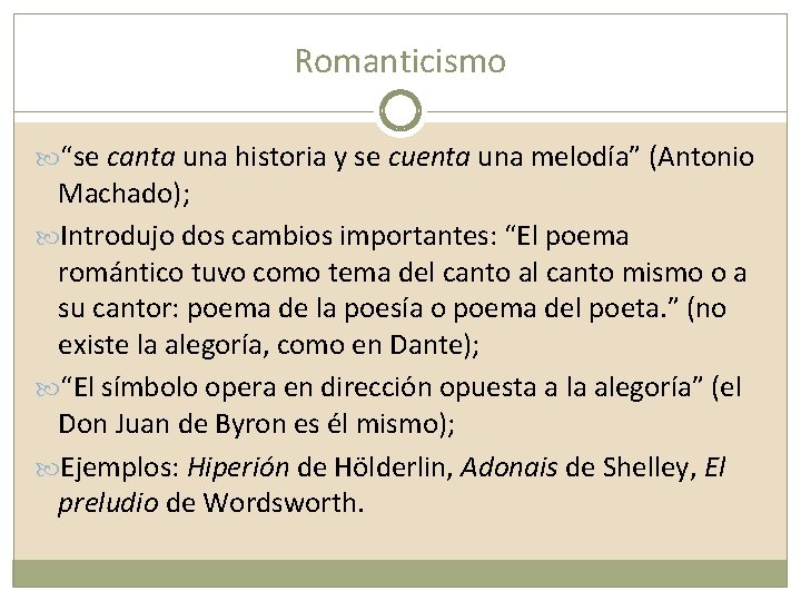 Romanticismo “se canta una historia y se cuenta una melodía” (Antonio Machado); Introdujo dos