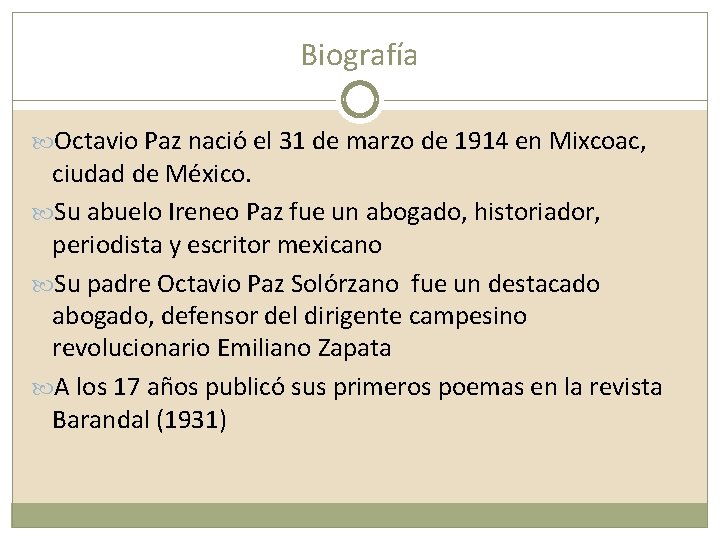 Biografía Octavio Paz nació el 31 de marzo de 1914 en Mixcoac, ciudad de