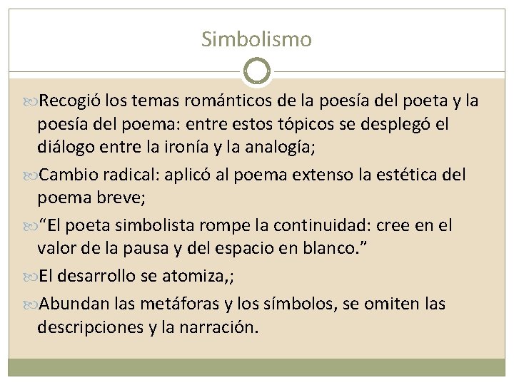 Simbolismo Recogió los temas románticos de la poesía del poeta y la poesía del