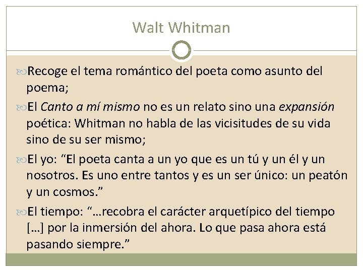 Walt Whitman Recoge el tema romántico del poeta como asunto del poema; El Canto