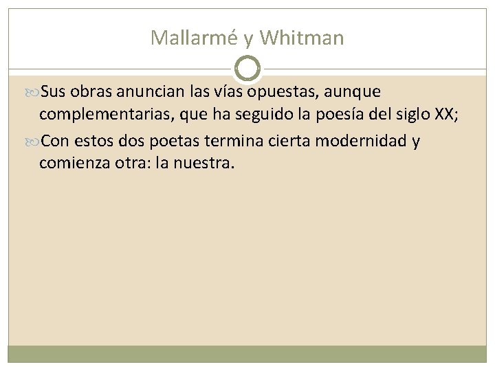 Mallarmé y Whitman Sus obras anuncian las vías opuestas, aunque complementarias, que ha seguido