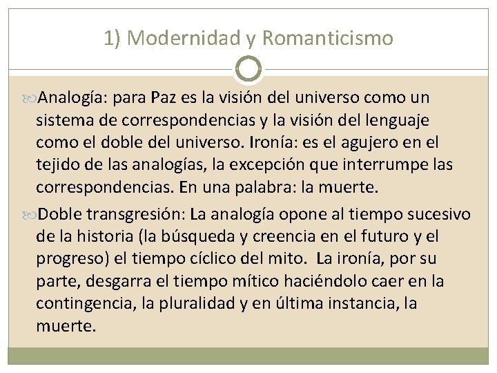 1) Modernidad y Romanticismo Analogía: para Paz es la visión del universo como un