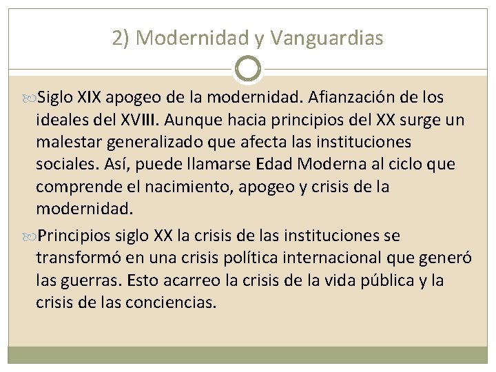 2) Modernidad y Vanguardias Siglo XIX apogeo de la modernidad. Afianzación de los ideales