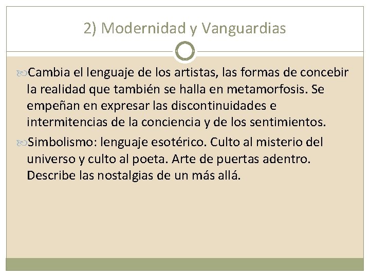 2) Modernidad y Vanguardias Cambia el lenguaje de los artistas, las formas de concebir