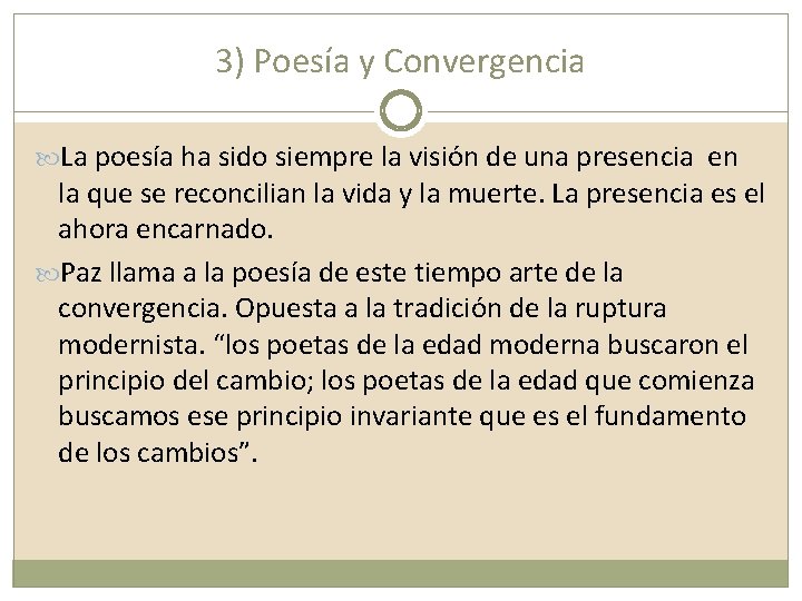 3) Poesía y Convergencia La poesía ha sido siempre la visión de una presencia
