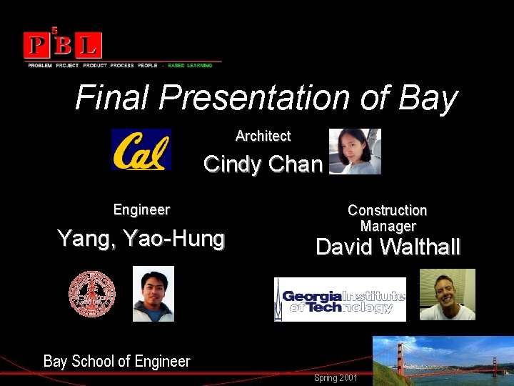 Final Presentation of Bay Architect Cindy Chan Engineer Yang, Yao-Hung Construction Manager David Walthall