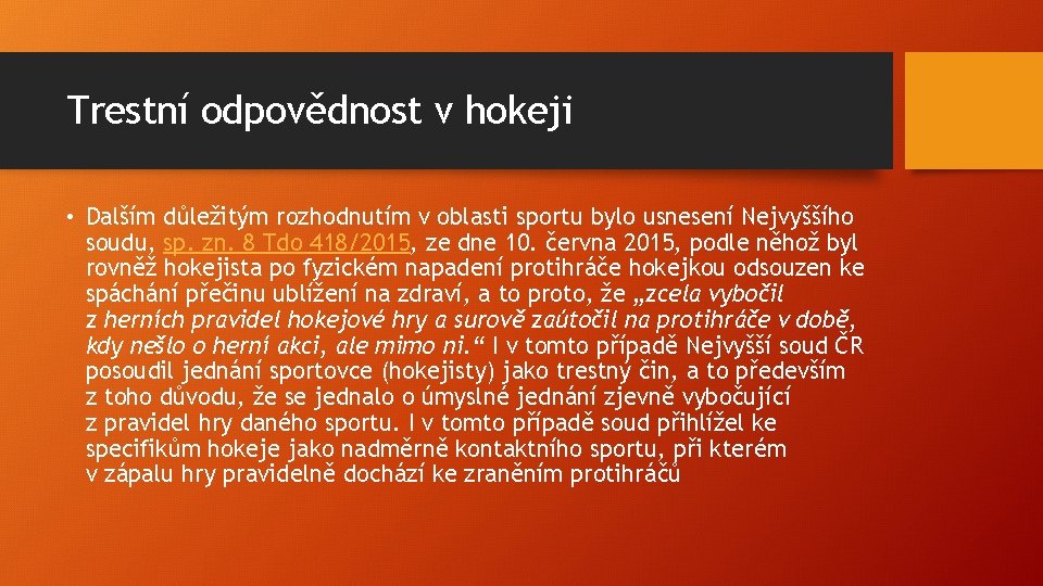 Trestní odpovědnost v hokeji • Dalším důležitým rozhodnutím v oblasti sportu bylo usnesení Nejvyššího