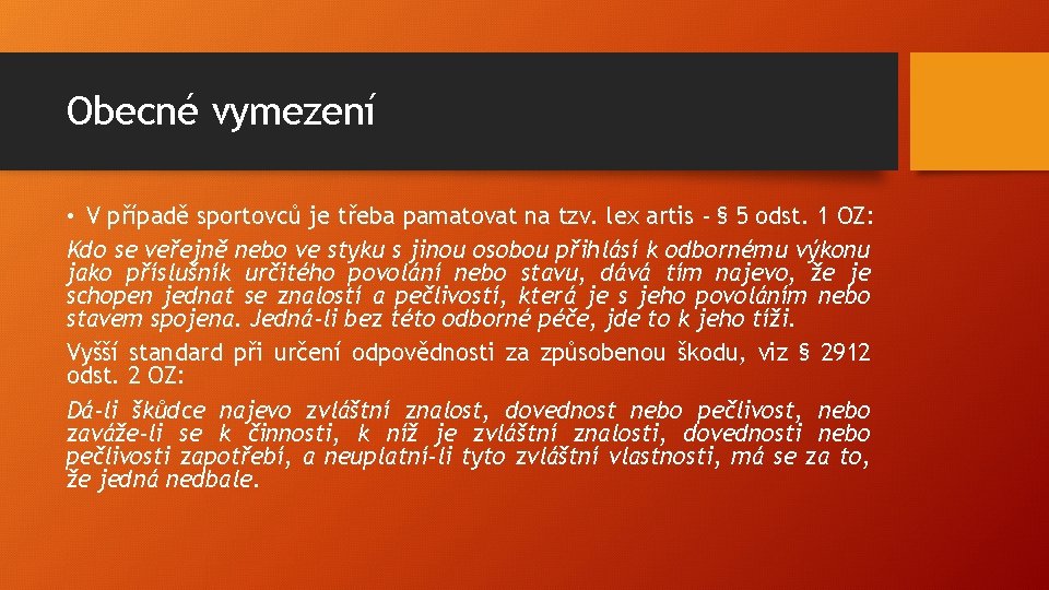 Obecné vymezení • V případě sportovců je třeba pamatovat na tzv. lex artis -