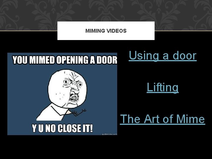 MIMING VIDEOS Using a door Lifting The Art of Mime 