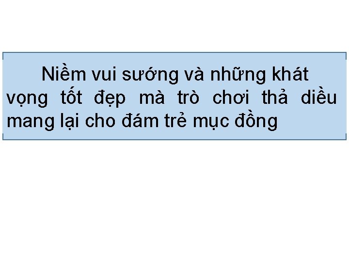 Niềm vui sướng và những khát vọng tốt đẹp mà trò chơi thả diều