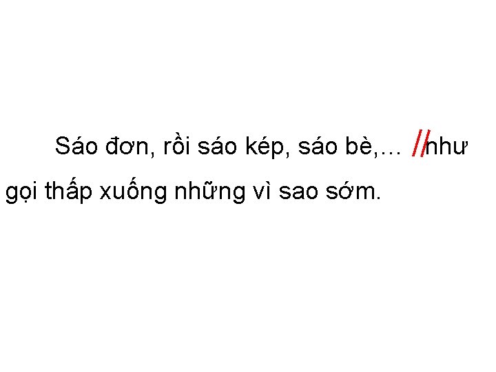 Sáo đơn, rồi sáo kép, sáo bè, … như gọi thấp xuống những vì