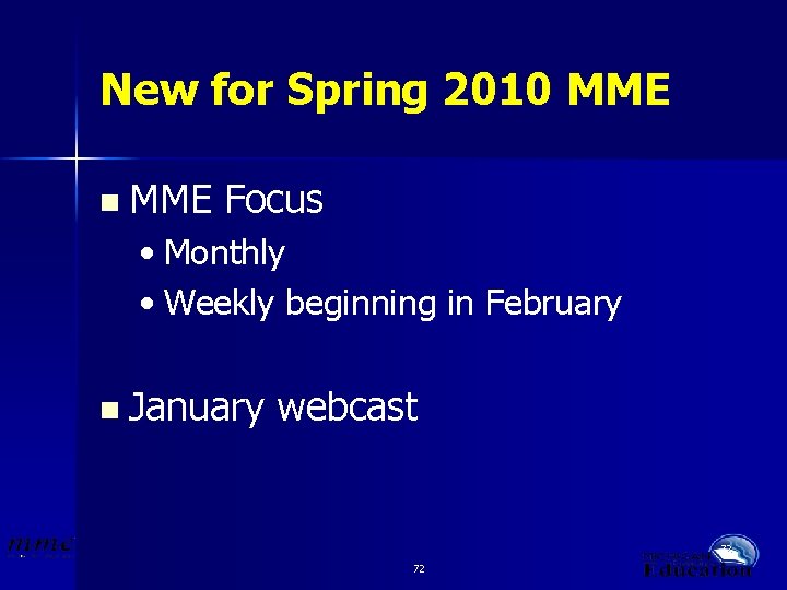 New for Spring 2010 MME n MME Focus • Monthly • Weekly beginning in