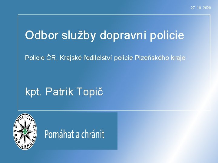 27. 10. 2020 Odbor služby dopravní policie Policie ČR, Krajské ředitelství policie Plzeňského kraje