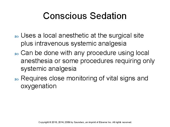 Conscious Sedation Uses a local anesthetic at the surgical site plus intravenous systemic analgesia