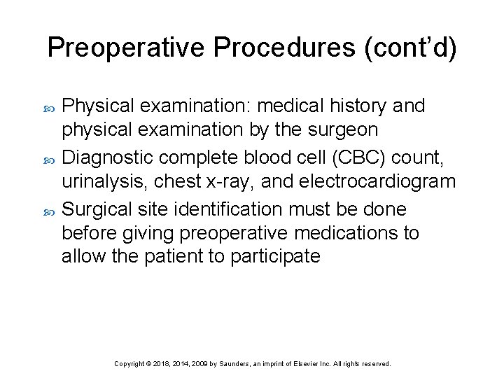 Preoperative Procedures (cont’d) Physical examination: medical history and physical examination by the surgeon Diagnostic