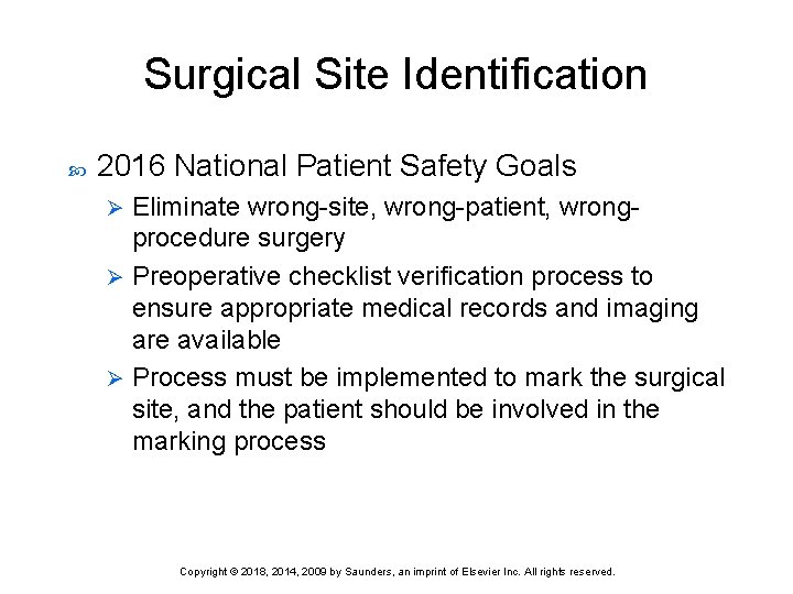 Surgical Site Identification 2016 National Patient Safety Goals Eliminate wrong-site, wrong-patient, wrongprocedure surgery Ø