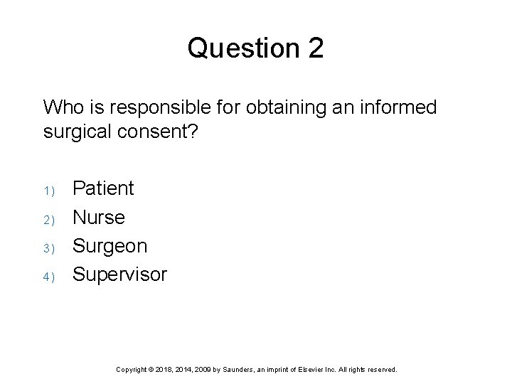 Question 2 Who is responsible for obtaining an informed surgical consent? 1) 2) 3)