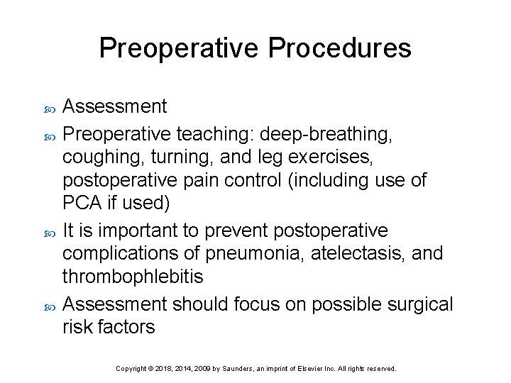 Preoperative Procedures Assessment Preoperative teaching: deep-breathing, coughing, turning, and leg exercises, postoperative pain control