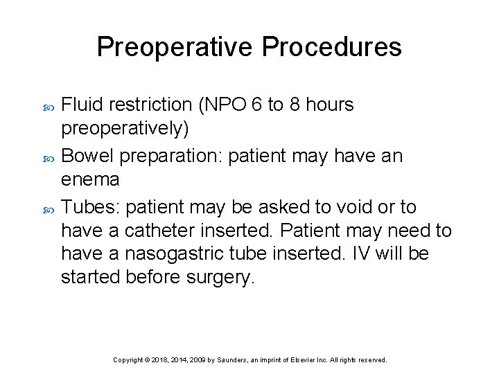 Preoperative Procedures Fluid restriction (NPO 6 to 8 hours preoperatively) Bowel preparation: patient may