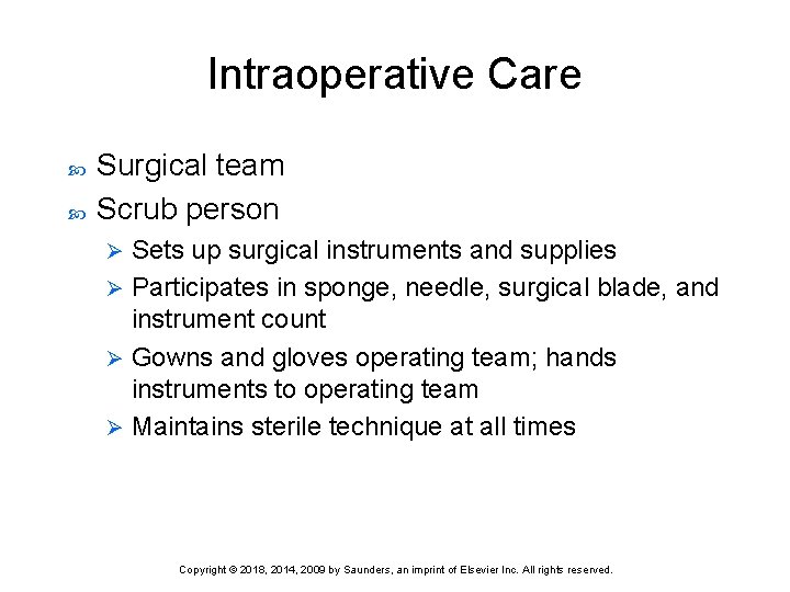 Intraoperative Care Surgical team Scrub person Sets up surgical instruments and supplies Ø Participates